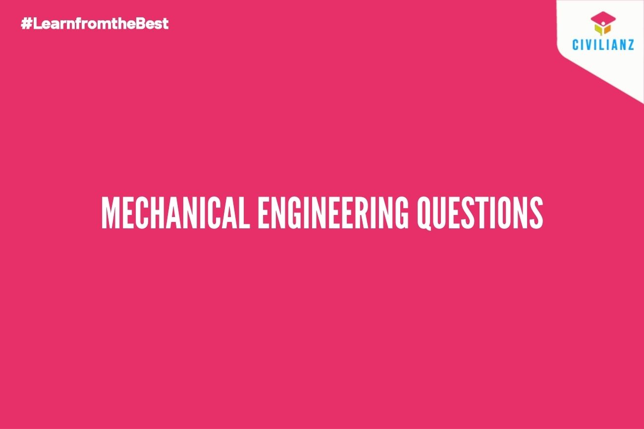 MECHANICAL ENGINEERING QUESTIONS