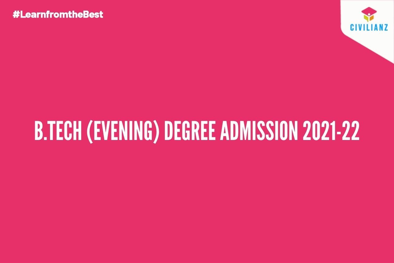 B.TECH (EVENING) DEGREE ADMISSION 2021-22