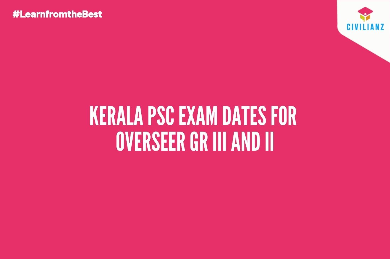 KERALA PSC EXAM DATES FOR OVERSEER GRADE III & II