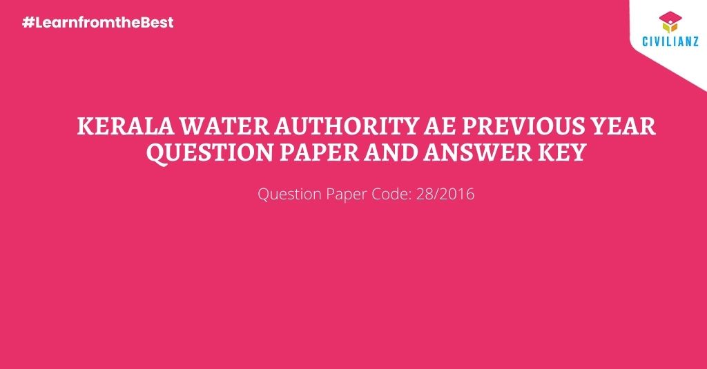 KERALA WATER AUTHORITY – KWA AE PREVIOUS YEAR QUESTION PAPER & ANSWER KEY