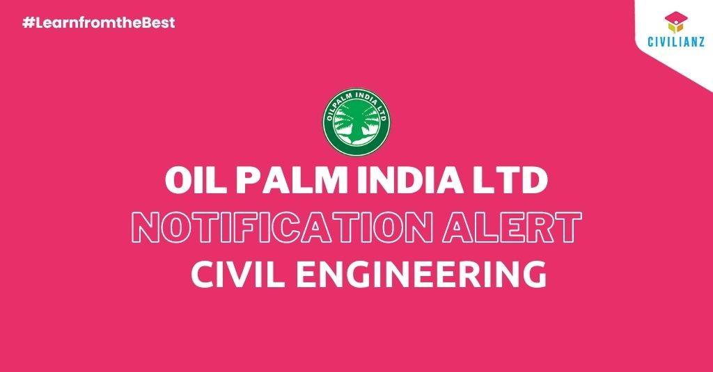 OIL PALM INDIA LIMITED JOB NOTIFICATION 2022!!!!