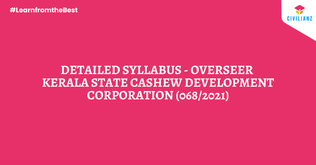 DETAILED SYLLABUS – OVERSEER KERALA STATE CASHEW DEVELOPMENT CORPORATION (68/2021)