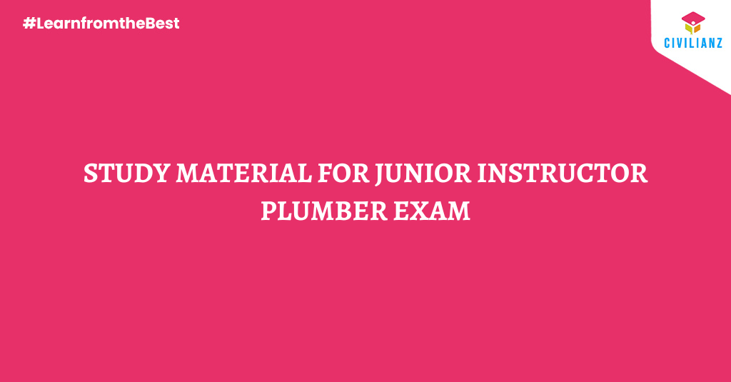 STUDY MATERIAL FOR JUNIOR INSTRUCTOR PLUMBER EXAM
