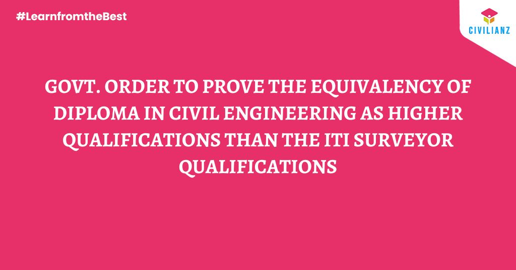 Govt. order to prove the equivalency of  Diploma in Civil Engineering as higher qualification than the ITI Surveyor qualifications