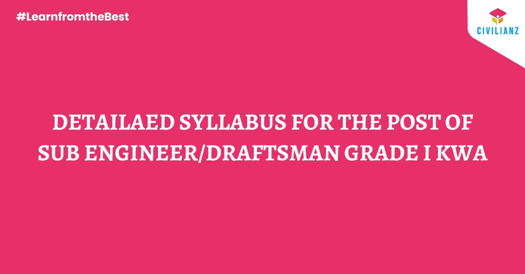 DETAILAED SYLLABUS – SUB ENGINEER/DRAFTSMAN GRADE I KWA