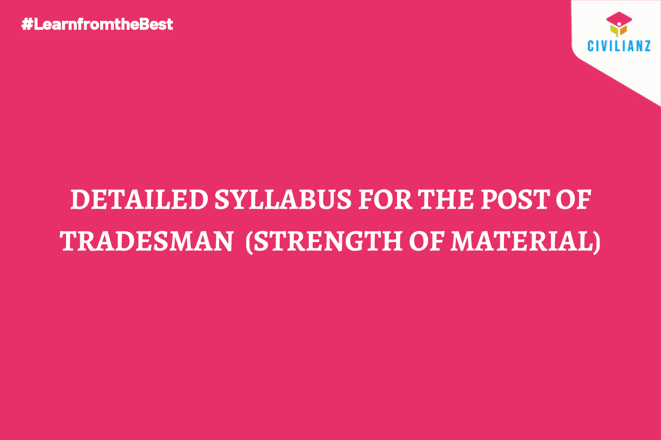 DETAILED SYLLABUS FOR THE POST OF TRADESMAN  (STRENGTH OF MATERIAL)
