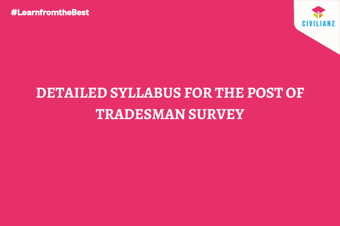 DETAILED SYLLABUS FOR THE POST OF TRADESMAN SURVEY