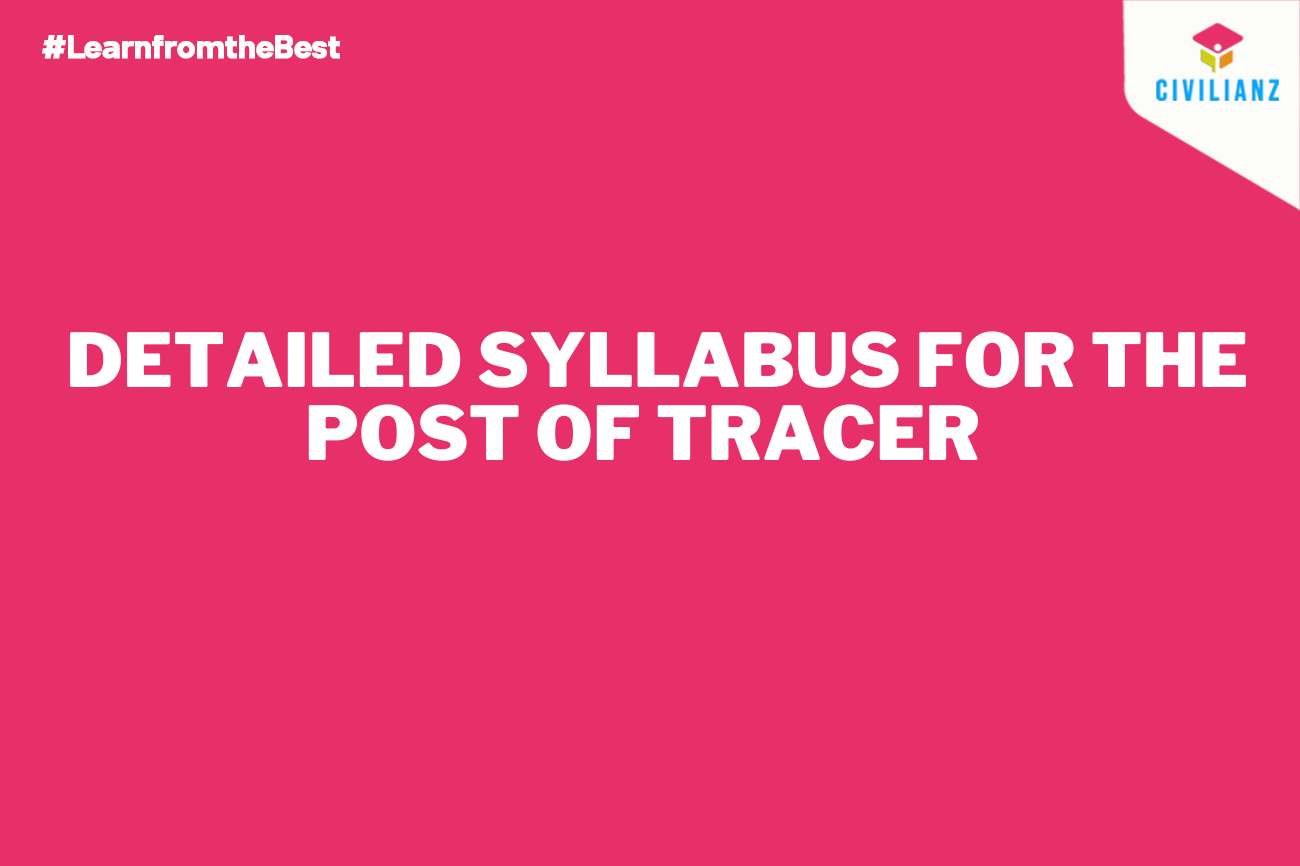 DETAILED SYLLABUS FOR THE POST OF TRACER IN (GROUND WATER)