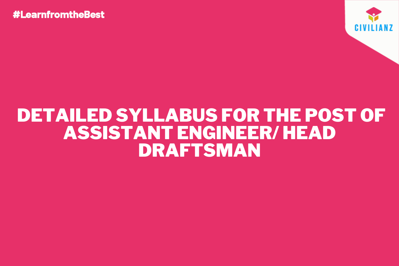 DETAILED SYLLABUS FOR THE POST OF ASSISTANT ENGINEER/ HEAD DRAFTSMAN