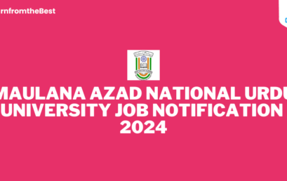 MAULANA AZAD NATIONAL URDU UNIVERSITY JOB NOTIFICATION 2024!!!