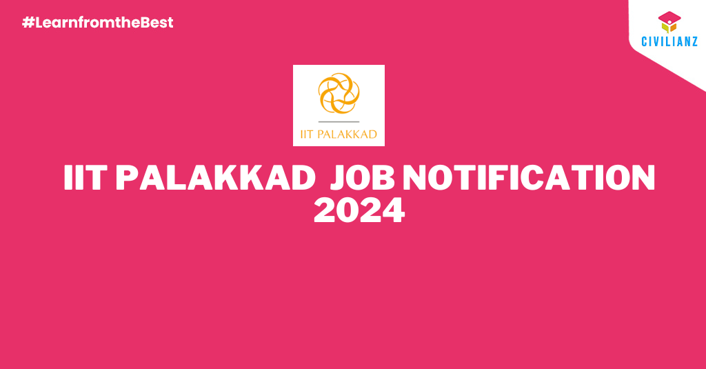 IIT PALAKKAD JOB NOTIFICATION 2024!!!!