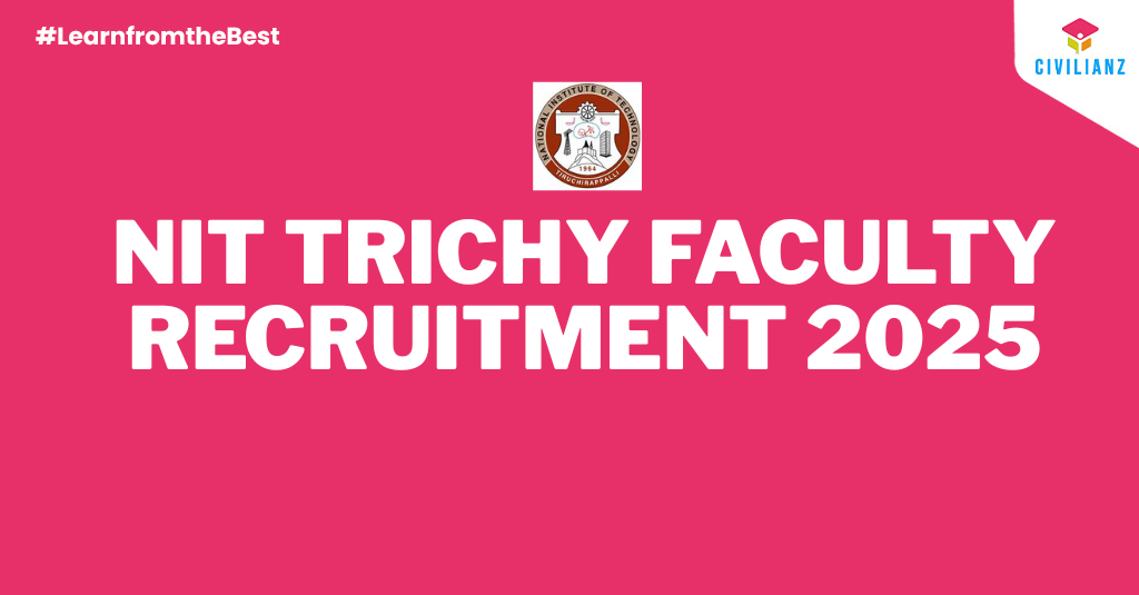 NIT TRICHY FACULTY RECRUITMENT 2025!!!