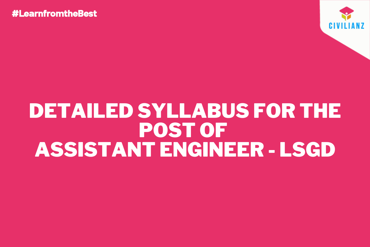 DETAILED SYLLABUS FOR THE POST OF ASSISTANT ENGINEER (CIVIL) – LSGD DETAILED SYLLABUS FOR THE POST OF ASSISTANT ENGINEER (CIVIL) – LSGD