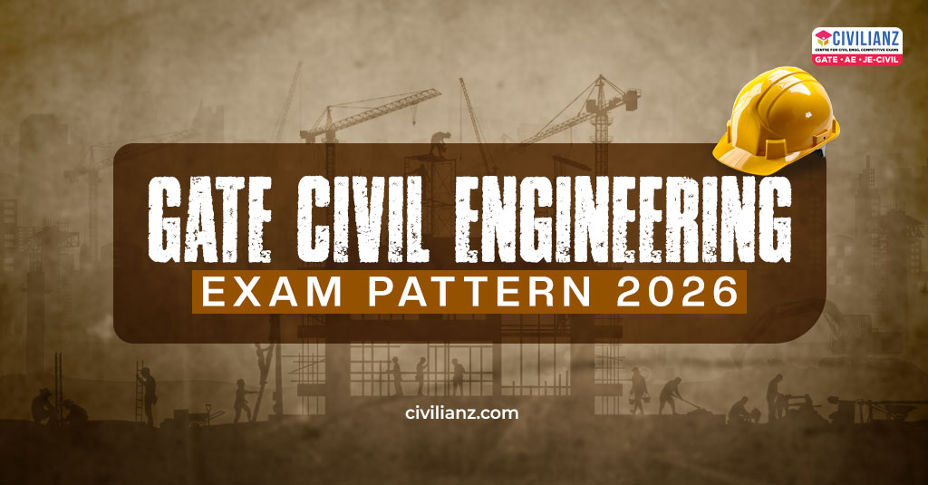 GATE CIVIL ENGINEERING EXAM PATTERN 2026!!! GATE CIVIL ENGINEERING EXAM PATTERN 2026!!!