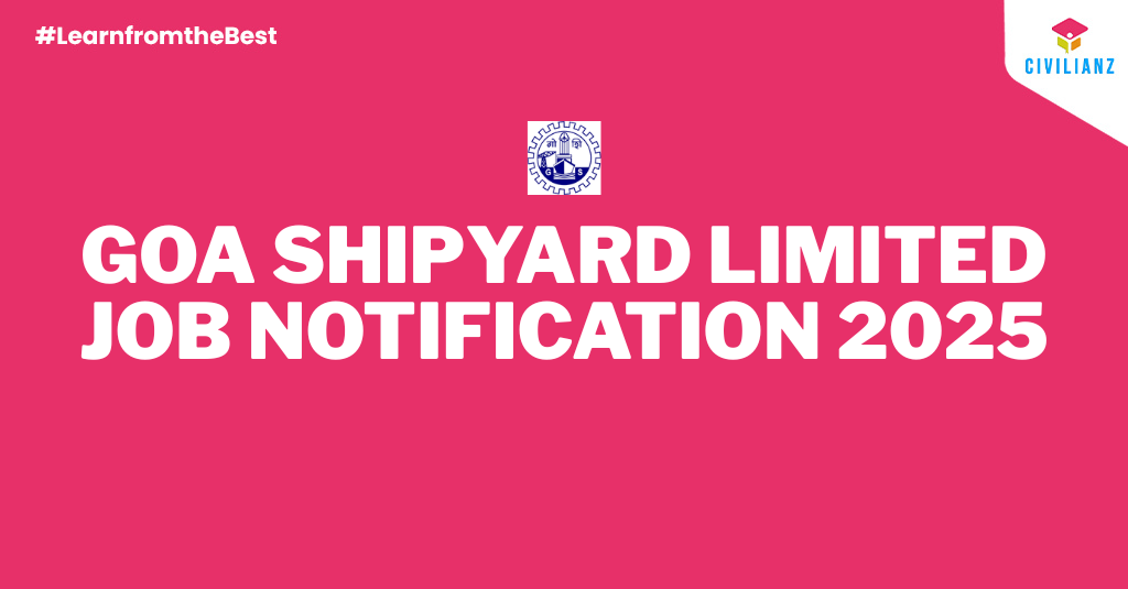 GOA SHIPYARD LIMITED JOB NOTIFICATION 2025!!! GOA SHIPYARD LIMITED JOB NOTIFICATION 2025!!!