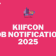 KIIFCON JOB NOTIFICATION 2025