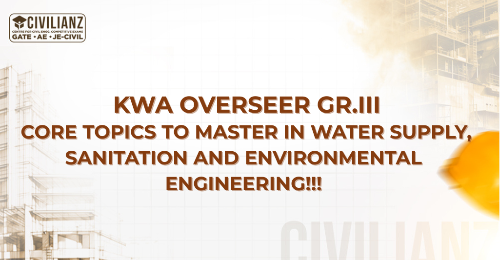 KWA OVERSEER GR.III  CORE TOPICS TO MASTER IN WATER SUPPLY, SANITATION AND ENVIRONMENTAL ENGINEERING!!!