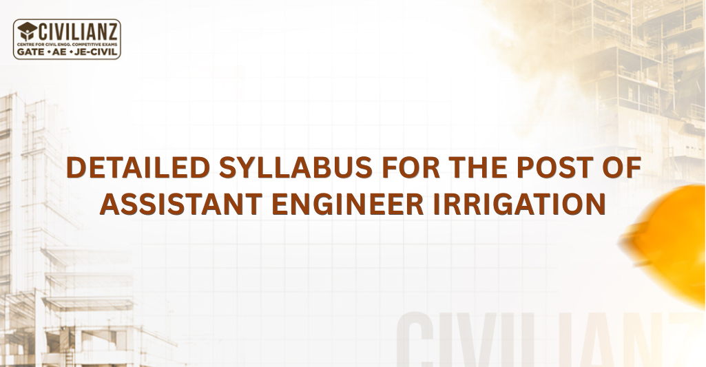 DETAILED SYLLABUS FOR THE POST OF ASSISTANT ENGINEER (CIVIL) IRRIGATION